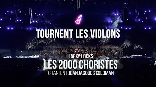 2000 Choristes 2022 - Tournent les violons (Jean-Jacques Goldman)