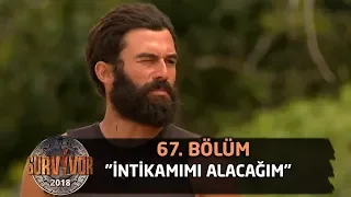 Turabi sözünün arkasında! "İntikamımı alacağım" | 67. Bölüm | Survivor 2018