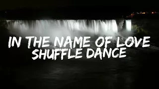 In The Name Of Love-Shuffle Dance♪