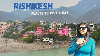 Rishikesh Uttarakhand | Places to visit & cafes | A-Z Travel Guide | Budget Stay | Heena Bhatia