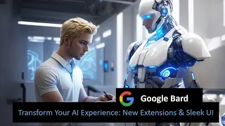 Transform Your AI Experience: Google Bard's Latest Extensions and Sleek UI