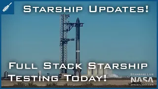 SpaceX Starship Updates! Starship Full Stack Testing Today! TheSpaceXShow