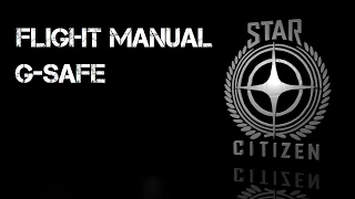 Star Citizen - G-Safe - Flight Manual