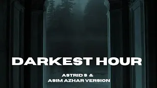 Lyrical Video | Darkest Hour |Astrid S | Asim Azhar Version