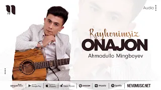 Ahmadullo Mingboyev - Rayhonimsiz onajon (audio 2022)