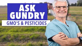 Ask Gundry - How bad are GMO's?