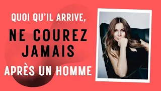 Quoi qu’il arrive, ne courez jamais après un homme