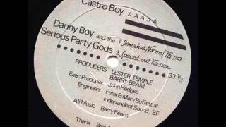 Danny Boy & The Serious Party Gods - Castro Boy