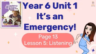 【Year 6 Academy Stars】Unit 1 | It's An Emergency! | Lesson 5 | Listening | Page 13