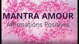 Mantra AMOUR 21 affirmations positives pour l'amour. Affirmations positives  dev perso