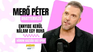 MERŐ PÉTER DIVATTERVEZŐ – ENNYIBE KERÜL NÁLAM EGY RUHA / Három igazság / Palikék Világa by Manna