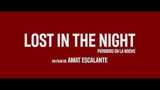 LOST IN THE NIGHT d'Amat Escalante - Bande-annonce officielle