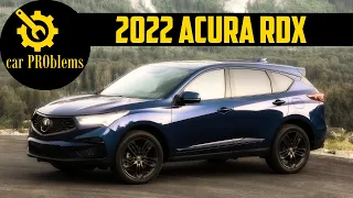 2022 Acura RDX Problems, Reliability and Recalls. Watch this before buy it!