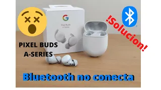 Pixel buds A-series no conectan no aparece Bluetooth solución buds 2