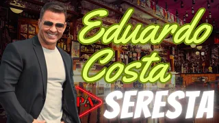 Set Seresta - Eduardo Costa (Sucessos do Sertanejo e MPB)