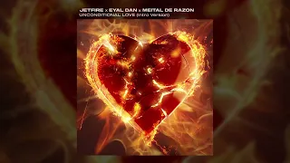 JETFIRE x Eyal Dan x Meital De Razon - Unconditional Love (Intro Version)