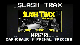 Slash Trax #20: Carnosaur 3 - Primal Species Full Movie With Riff Comedy Commentary