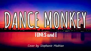DANCE MONKEY - TONES AND I (Cover by Stephanie Madrian)  | Lyrics Video | ED and ED YTC