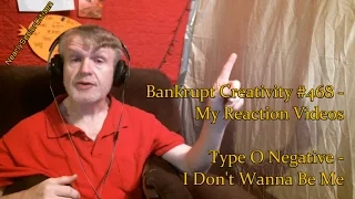 [RV] Type O Negative - I Don't Wanna Be Me : Bankrupt Creativity #468 - My Reaction Videos