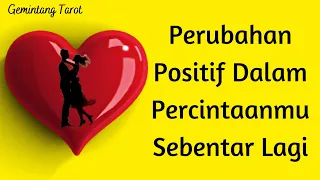 Perubahan positif yang akan terjadi dalam percintaanmu dalam waktu dekat ini❤️👫