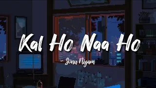 Kal Ho Naa Ho -lyrics || Sonu Nigam || Kal Ho Naa Ho || @LYRICS🖤