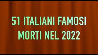 51 ITALIANI FAMOSI MORTI NEL 2022