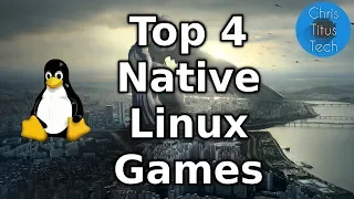 Top 4 Games on Linux that Install and Play Perfectly