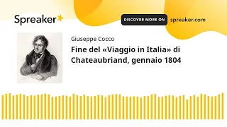 Fine del «Viaggio in Italia» di Chateaubriand, gennaio 1804 (creato con Spreaker)