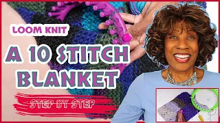 A Ten Stitch Blanket for Loom Knitters - Step By Step - Wambui Made It - 10 Stitch Blanket
