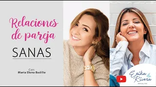 Relaciones SANAS de Pareja. Con Erika Rivera y María Elena Badillo