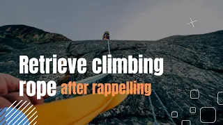 How to retrieve a rope after rappelling?