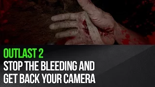 Outlast 2 - Stop the bleeding and get back your camera