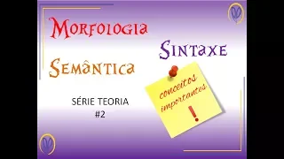 Morfologia, Sintaxe e Semântica - Entenda definitivamente esses conceitos!