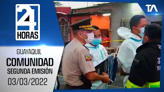 Noticias Guayaquil: Noticiero 24 Horas 03/03/2022 (De la Comunidad - Segunda Emisión)