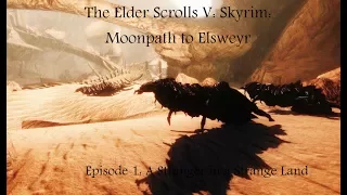 Skyrim: Moonpath to Elsweyr | A Stranger in a Strange Land | [Ep. 1]