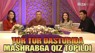 Yor yor dasturida Mashrabga qiz topildi