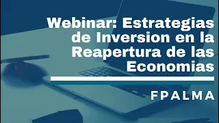 Webinar: Estrategias de Inversion en la Reapertura de las Economias