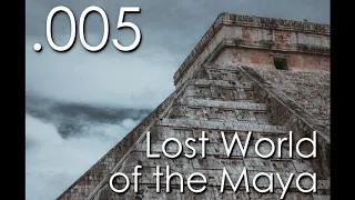 Seven Ages Audio Journal 005: Lost World of the Maya