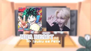 MHA react to Izuku as Felix    ︴2/2   ✉️  ˖ ࣪ ׅ