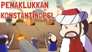 Penaklukkan Konstantinopel & Awal Kejayaan Kesultanan Turki