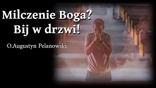 Milczenie Boga? Bij w drzwi! -O.Augustyn Pelanowski.