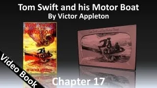 Chapter 17 - Tom Swift and His Motor Boat by Victor Appleton
