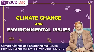 Climate Change & Environmental Issues | Prof. Dr. Pushpesh Pant | UPSC Interview Prep