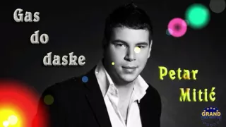 Petar Mitic - Gas do daske - (Audio 2012) HD