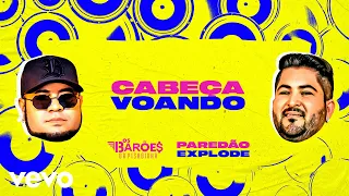 Os Barões da Pisadinha - Cabeça Voando (Paredão Explode - Com Grave) (Lyric Video)