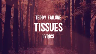 Teddy Failure - Tissues (Lyrics)