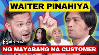 WAITER PINAHIYA NG MAYABANG NA CUSTOMER : SIR REX DRAMA SERIES