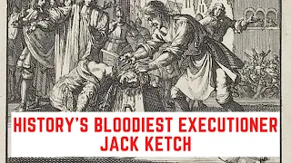 History's BLOODIEST Executioner - Jack Ketch