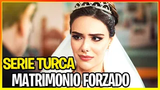 9 SERIES TURCAS DE MATRIMONIO FORZADO | novelas turcas de matrimonios forzados