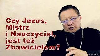 Czy Jezus, Mistrz i Nauczyciel, jest też Zbawicielem? | abp Grzegorz Ryś